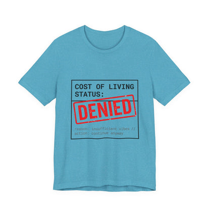 Cost of Living Status: DENIED Tee | cost of living crisis, budget humor