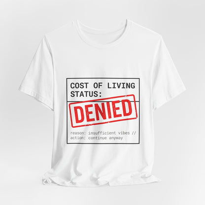 Cost of Living Status: DENIED Tee | cost of living crisis, budget humor