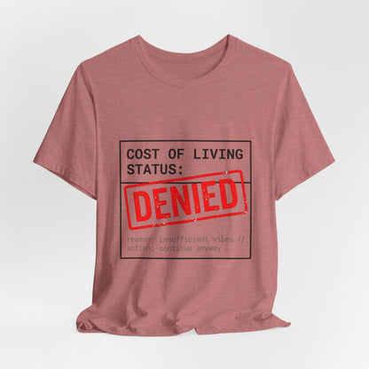 Cost of Living Status: DENIED Tee | cost of living crisis, budget humor