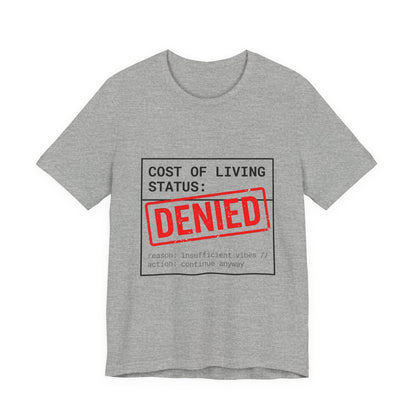 Cost of Living Status: DENIED Tee | cost of living crisis, budget humor