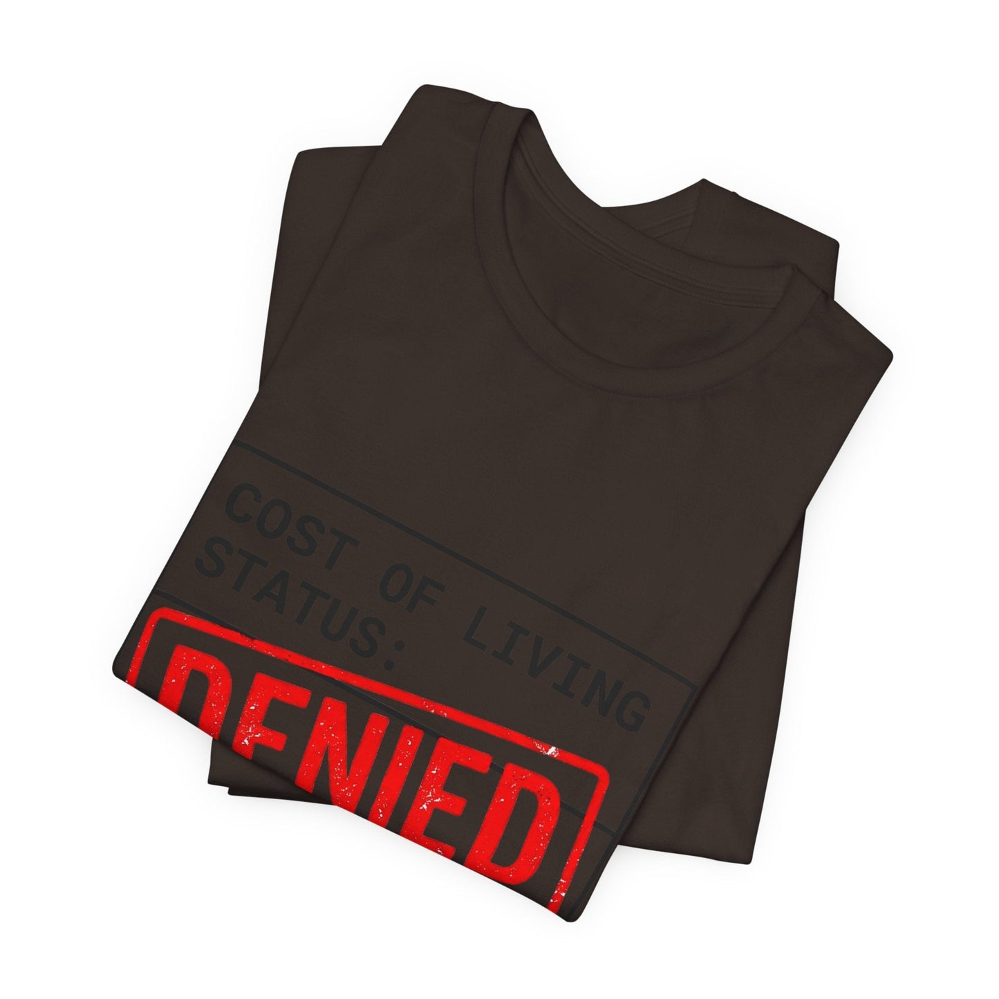 Cost of Living Status: DENIED Tee | cost of living crisis, budget humor