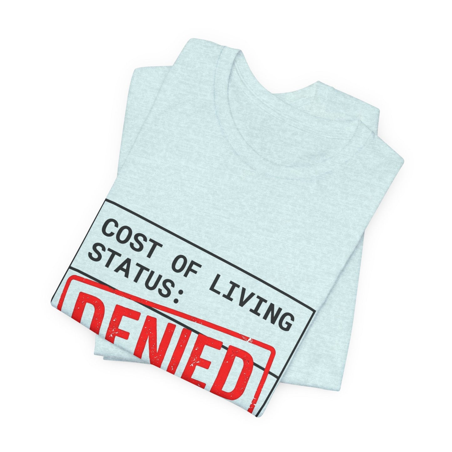 Cost of Living Status: DENIED Tee | cost of living crisis, budget humor