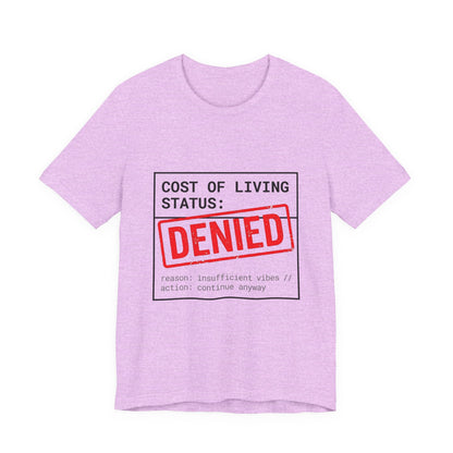 Cost of Living Status: DENIED Tee | cost of living crisis, budget humor