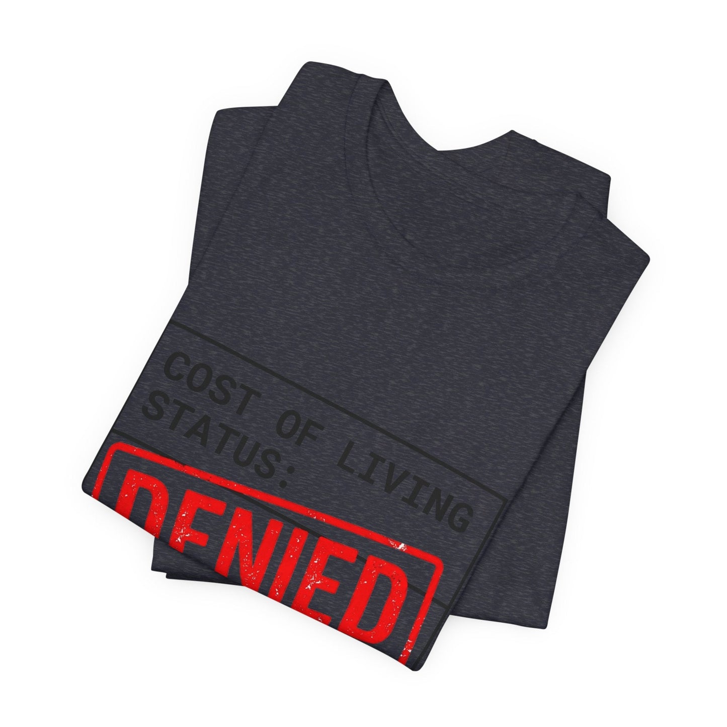 Cost of Living Status: DENIED Tee | cost of living crisis, budget humor