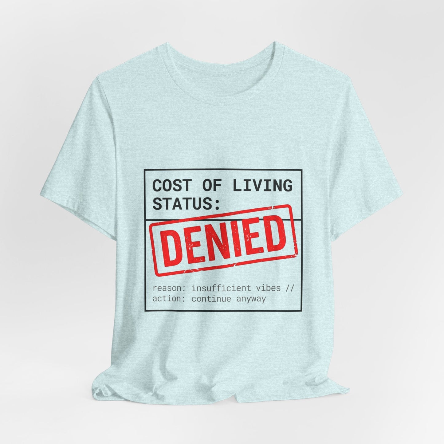 Cost of Living Status: DENIED Tee | cost of living crisis, budget humor