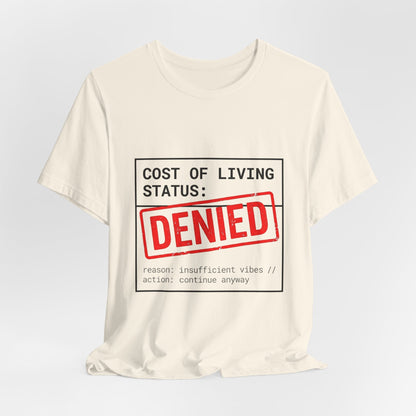 Cost of Living Status: DENIED Tee | cost of living crisis, budget humor