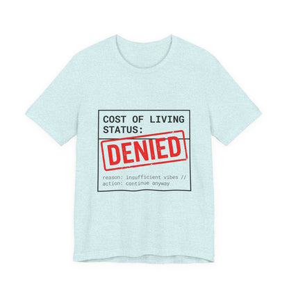 Cost of Living Status: DENIED Tee | cost of living crisis, budget humor