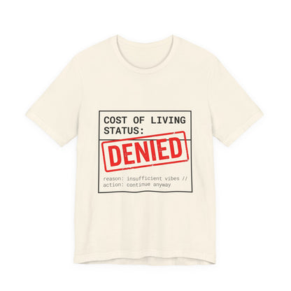 Cost of Living Status: DENIED Tee | cost of living crisis, budget humor