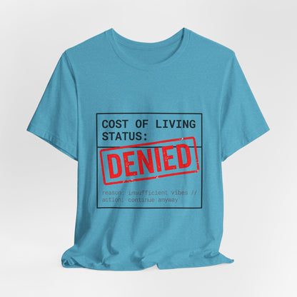 Cost of Living Status: DENIED Tee | cost of living crisis, budget humor