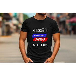 F*ck Breaking News Unisex Tee