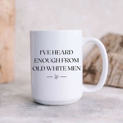 I've Heard Enough From Old White Men