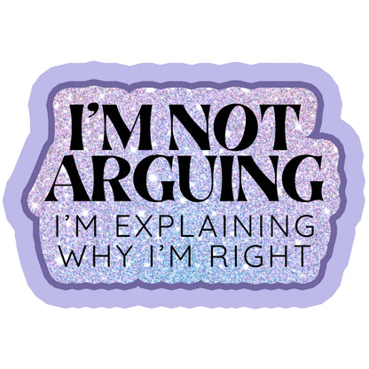I'm Not Arguing Sticker