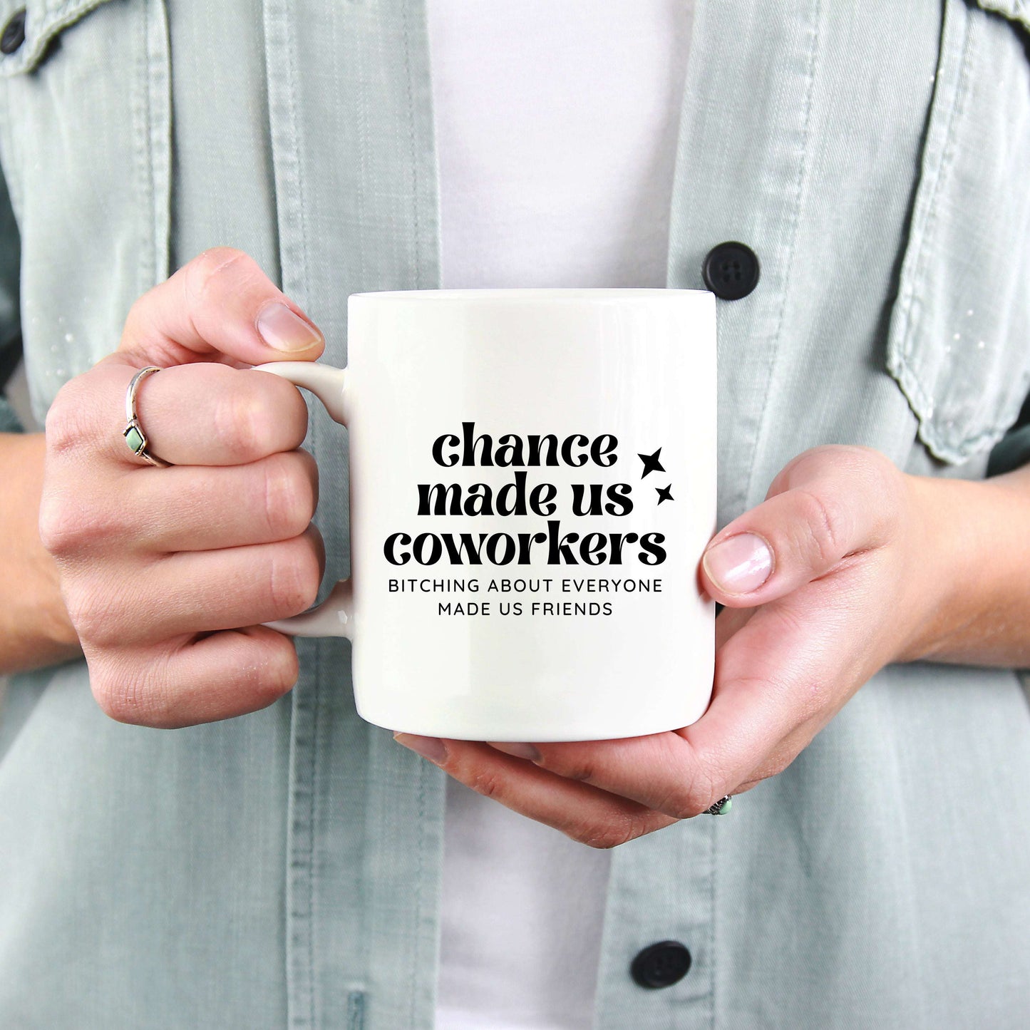 Chance Made Us Coworkers Bitching About Everyone Made Us Friends Mug