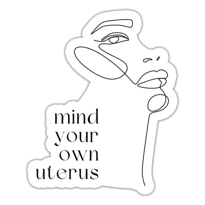Mind Your Own Uterus Sticker