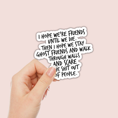 I Hope We Stay Ghost Friends Sticker