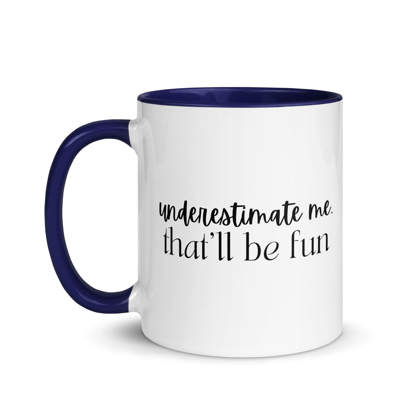 Underestimate Me That'll Be Fun Mug