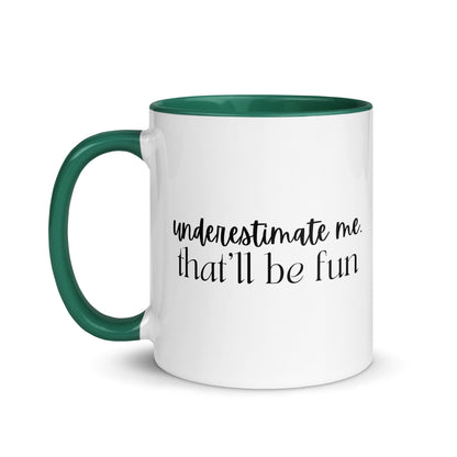 Underestimate Me That'll Be Fun Mug