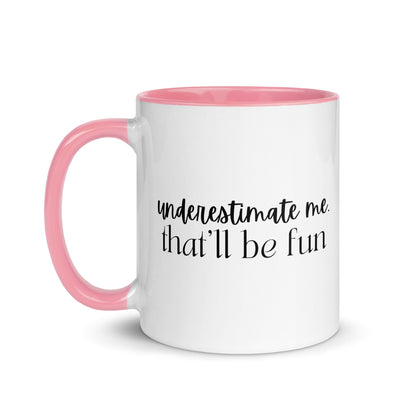 Underestimate Me That'll Be Fun Mug